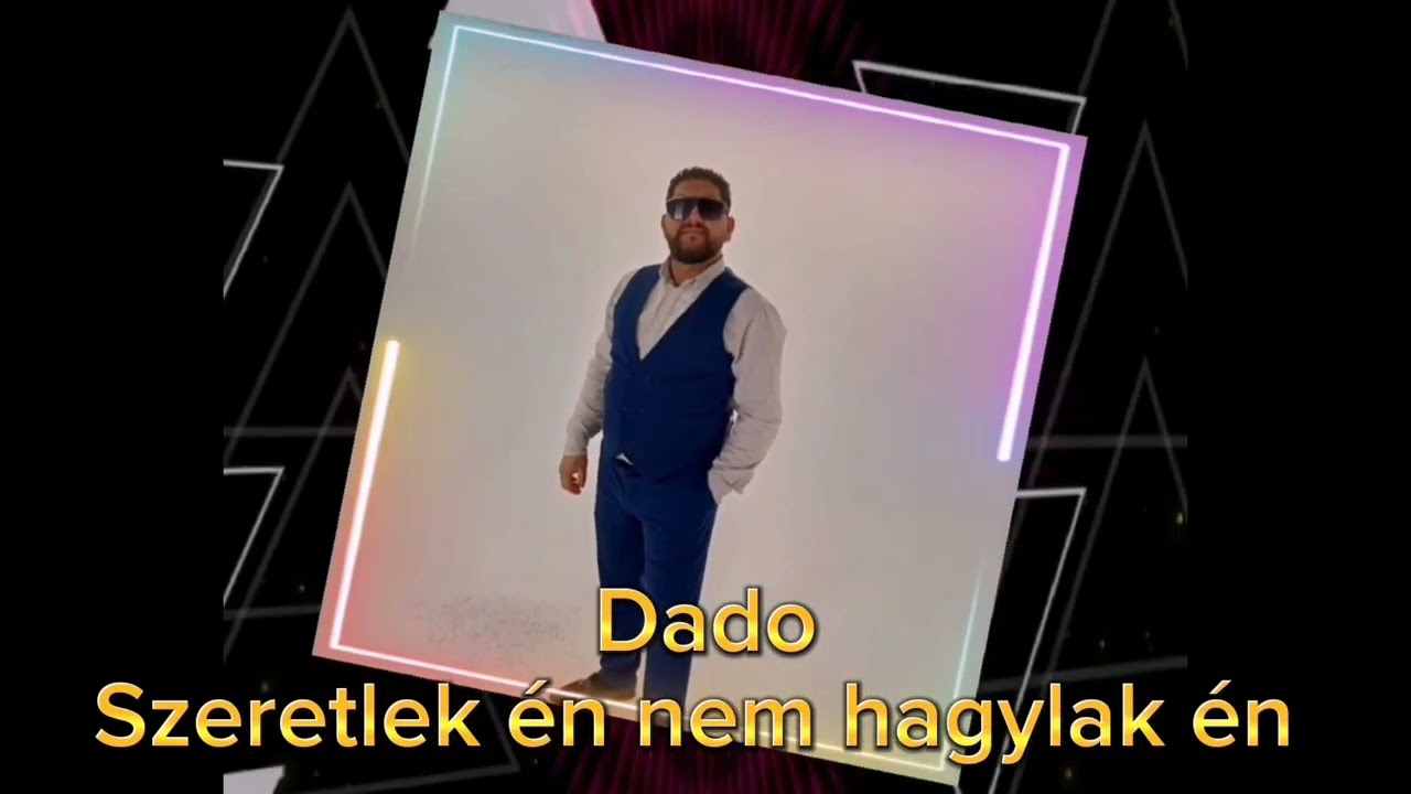Dado 2023×Szeretlek én nem hagylak én