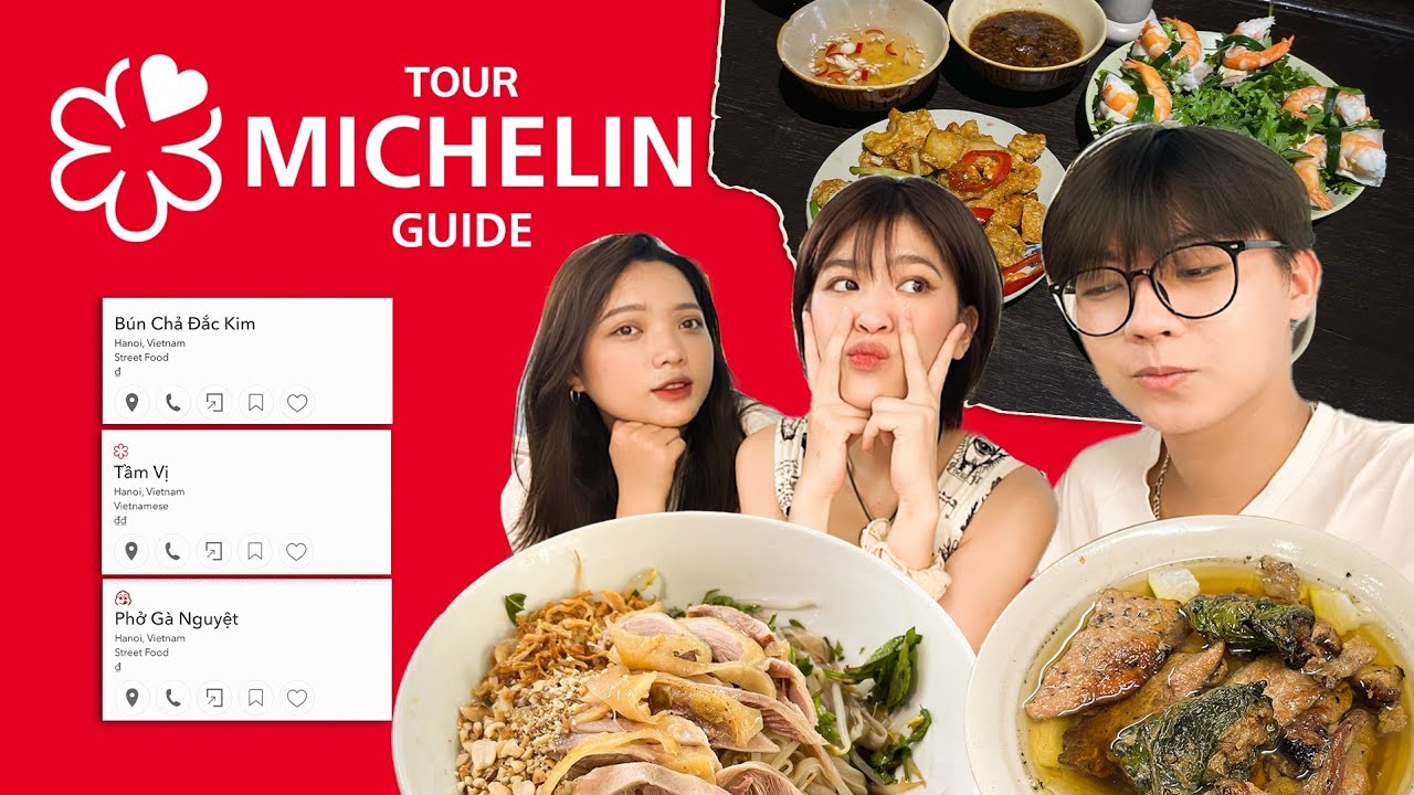 MICHELIN GUIDE: Bún chả Đắc Kim, Tầm Vị, Phở gà Nguyệt có NGON như danh hiệu?! KIỂM CHỨNG CỰC MẠNH
