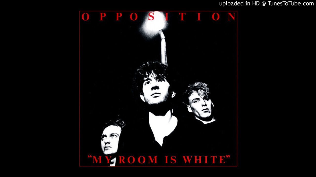 The Opposition -My Room Is White (1982)