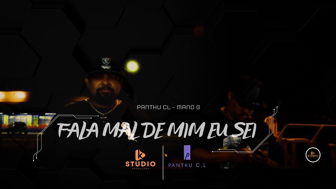 FALA MAL DE MIM EU SEI - PANTHU CL - MANO G