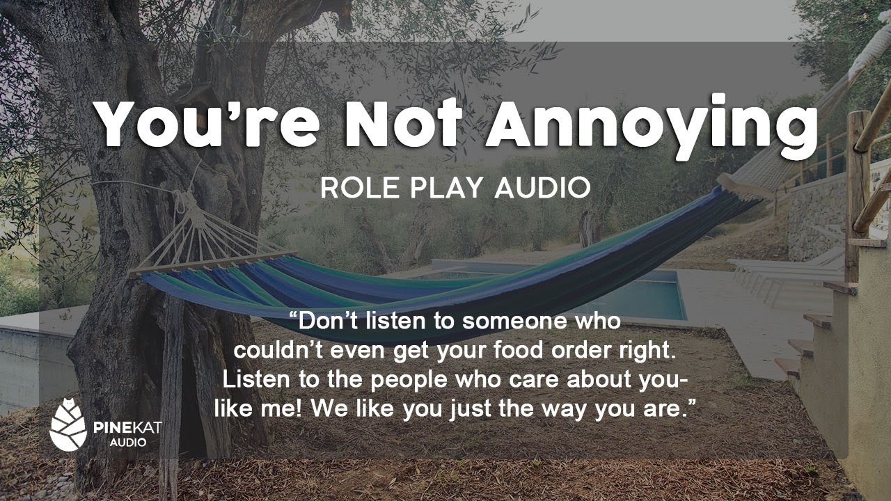 [f4a] You're Not Annoying [we like you for who you are!]