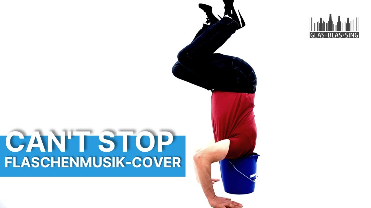 Can't Stop - Flaschenmusik-Cover