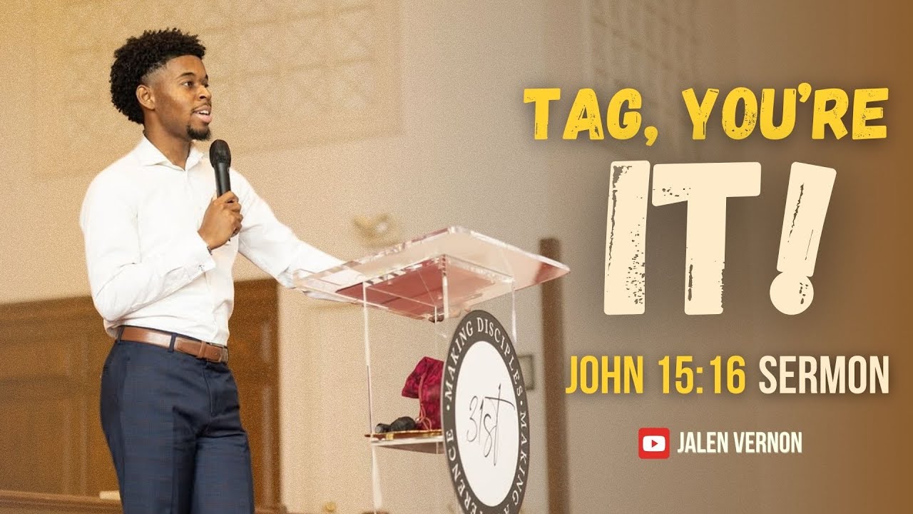 Tag, You're It! – John 15:16 | Sermon by Jalen Vernon