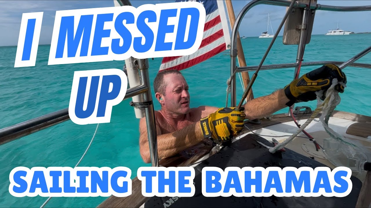 Sailing to the Bahamas: When Things GoAwry! Episode #16 