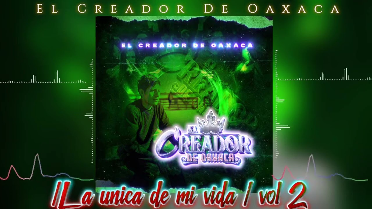 El Creador De Oaxaca!| La Unica De Mi vida ♡♧ vol 2 Estreno🥺💔