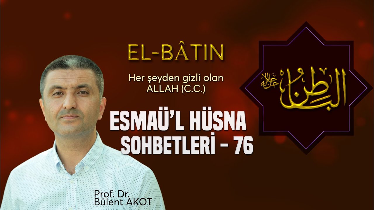 EL - B&Acirc;TIN / ESMA&Uuml;'L H&Uuml;SNA SOHBETLERİ - 76 B&uuml;lent AKOT