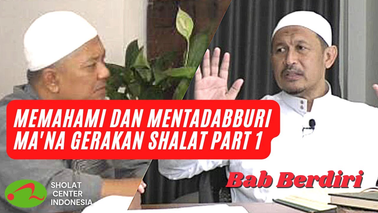 Memahami Dan Mentadabburi Ma'na Gerakan Shalat Part 1 | Bab Berdiri | Ustadz Abu Sangkan