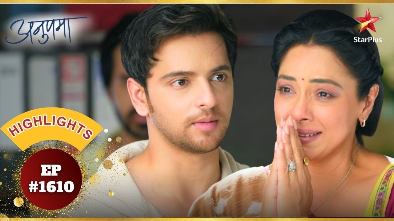 Anupama ने Prem की बेगुनाही साबित कर दी! | Ep.1610 | Highlights | Anupama | Mon-Sun | 10PM