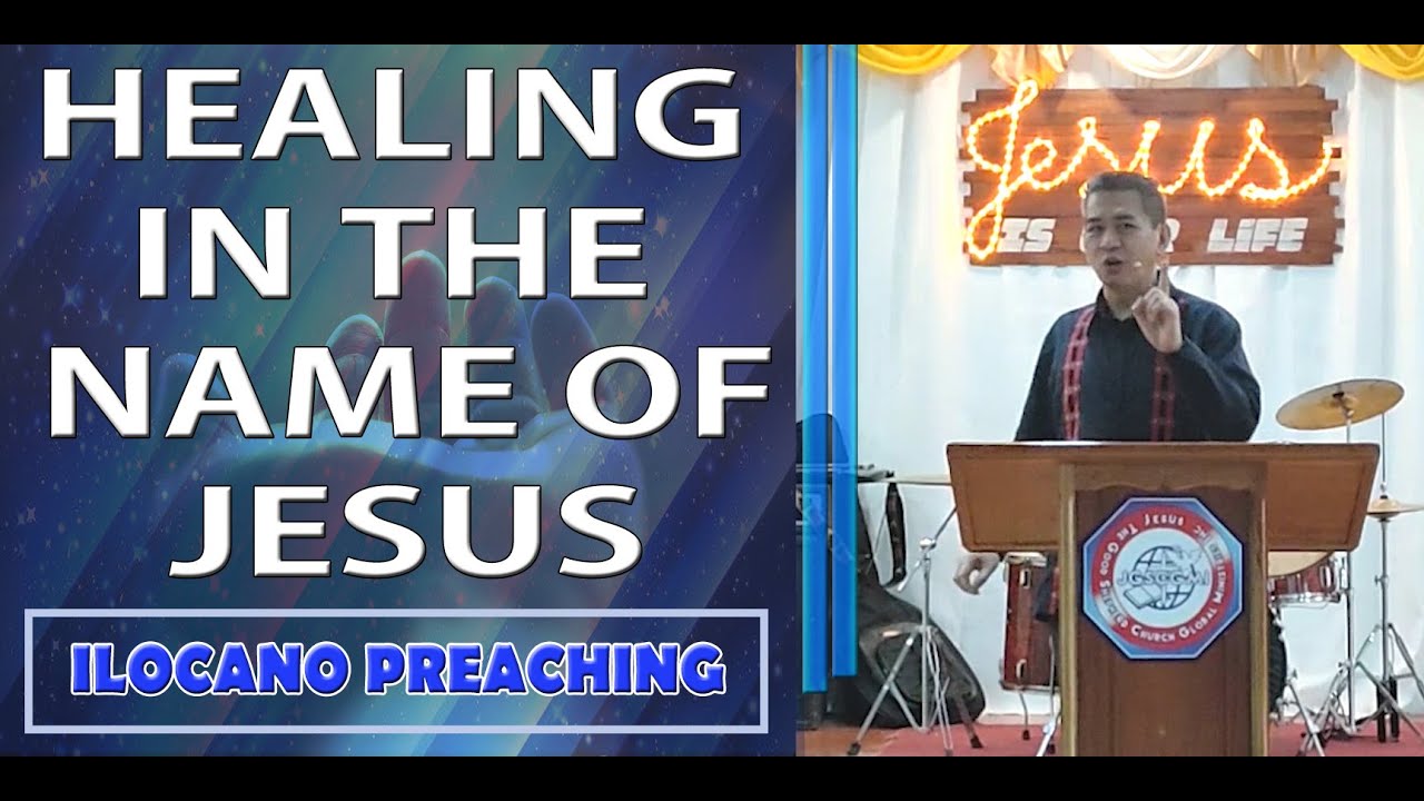 (ILOCANO PREACHING) HEALING IN THE NAME OF JESUS