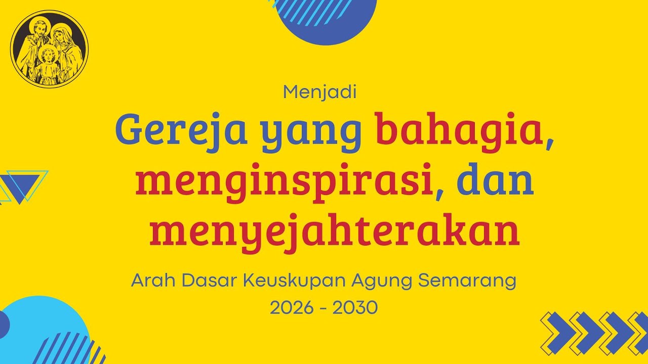 Menjadi Gereja yang Bahagia, Menginspirasi dan Menyejahterakan | Arah Dasar Keuskupan Agung Semarang