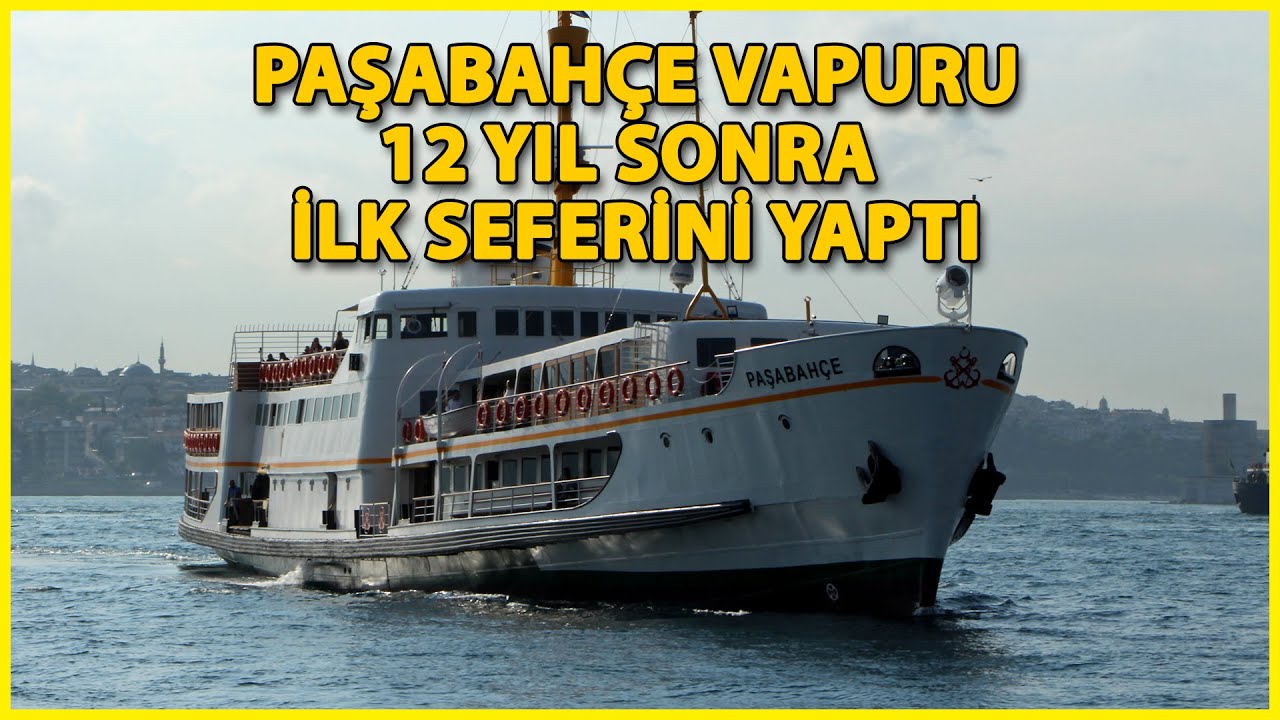 Paşabahçe Vapuru 12 Yıl Sonra İlk Seferini Yaptı
