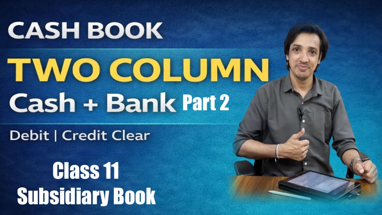 Two Column Cash Book Part 2 | Subsidiary Book | Class 11 Accounts | Accounts Made Simple