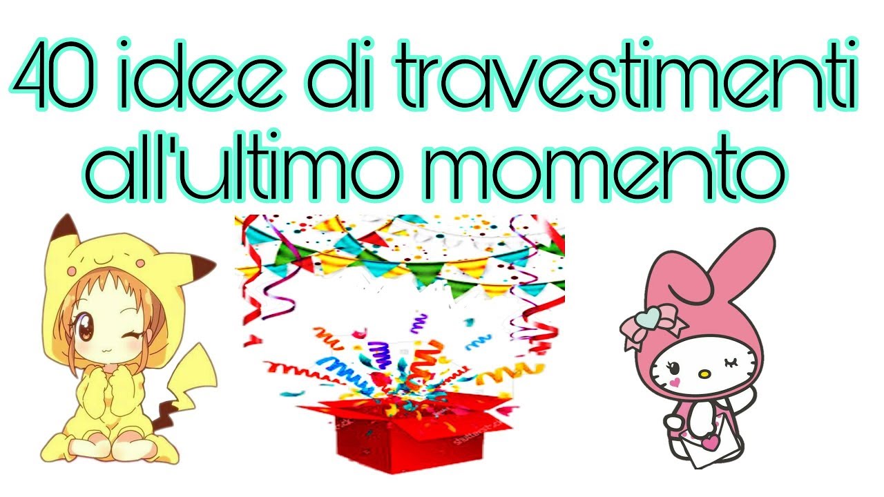 40 idee per carnevale all'ultimo momento