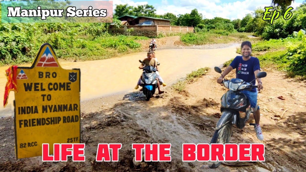 EP: 6 Imphal to Moreh | Indo-Myanmar Border | Kuki Tribe crossing Border | Manipur Series