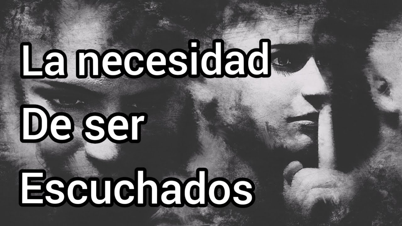 La necesidad de ser escuchado/Reflexiones
