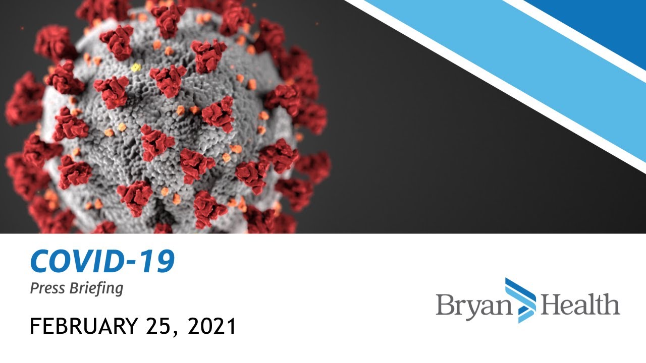Bryan Health COVID-19 Press Briefing  |  February 25, 2021