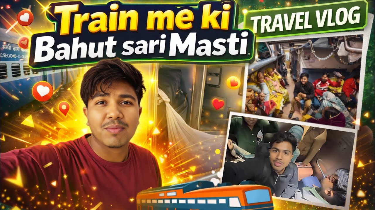 Train Me Ki Bahut Sari Masti 😜🚆 | Vlog