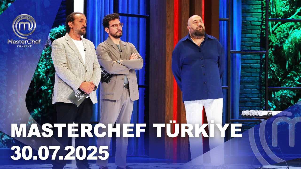MasterChef Türkiye | 30.07.2025 @masterchefturkiye