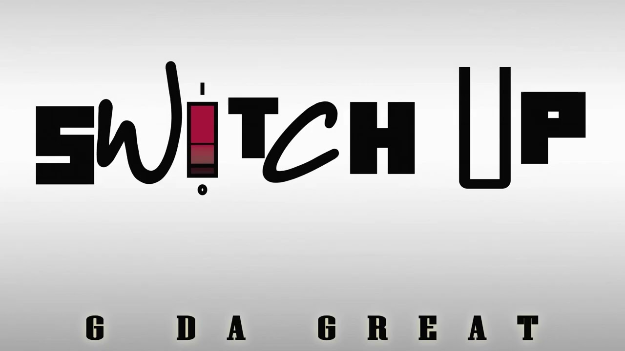 G Da Great - SWITCH UP