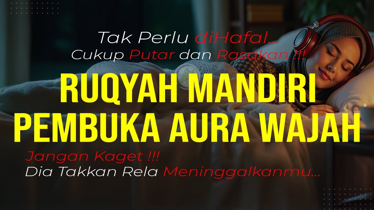 AYAT RUQYAH BUKA AURA WAJAH MENAWAN BERSERI DI SENANGI & HORMATI SEMUA ORANG | RUQYAH AURA