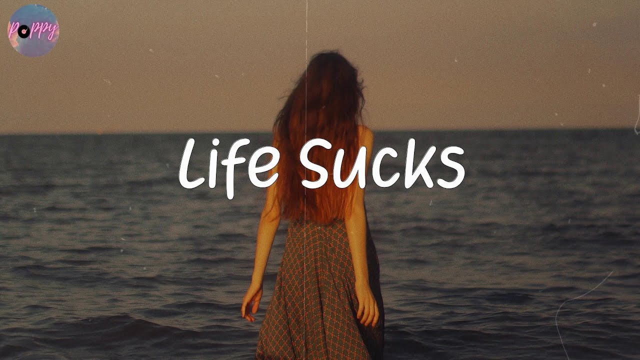 Life Sucks - best songs for chill vibes  (chill music mix)