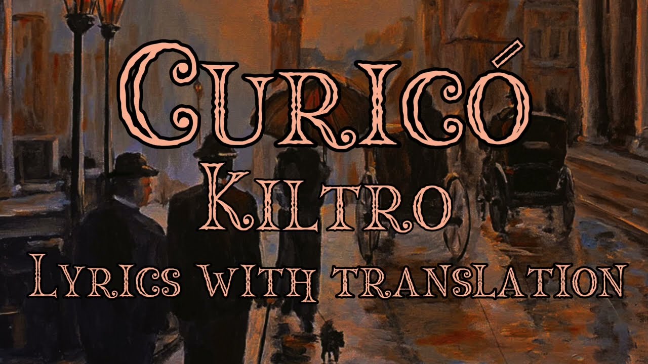 Curic&oacute; - Kiltro Lyrics With translation
