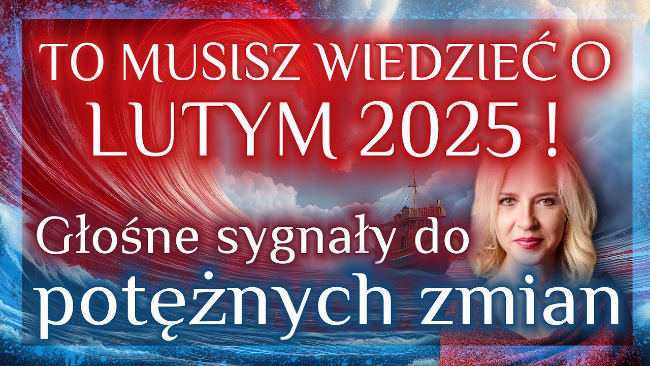 To musisz wiedzieć o lutym 2025! Głośne  sygnały do potężnych zmian.