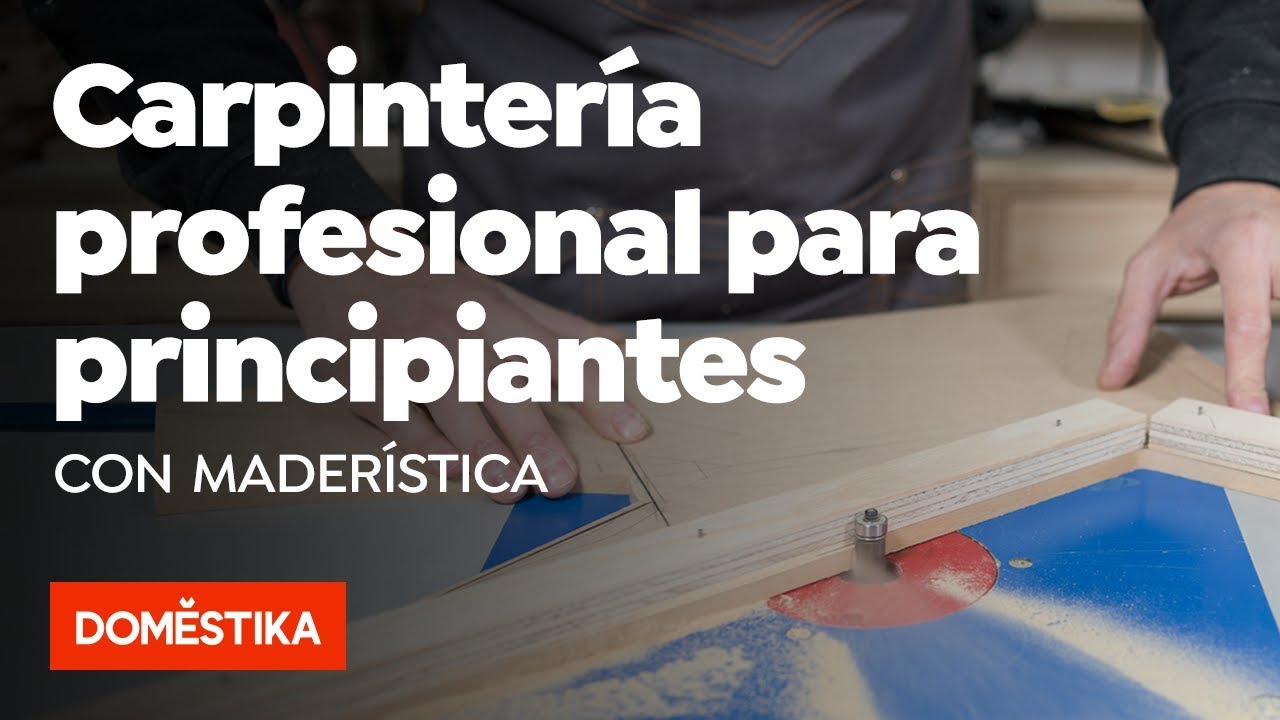 Carpinter&iacute;a profesional para principiantes &ndash; Curso online de Mader&iacute;stica - Domestika