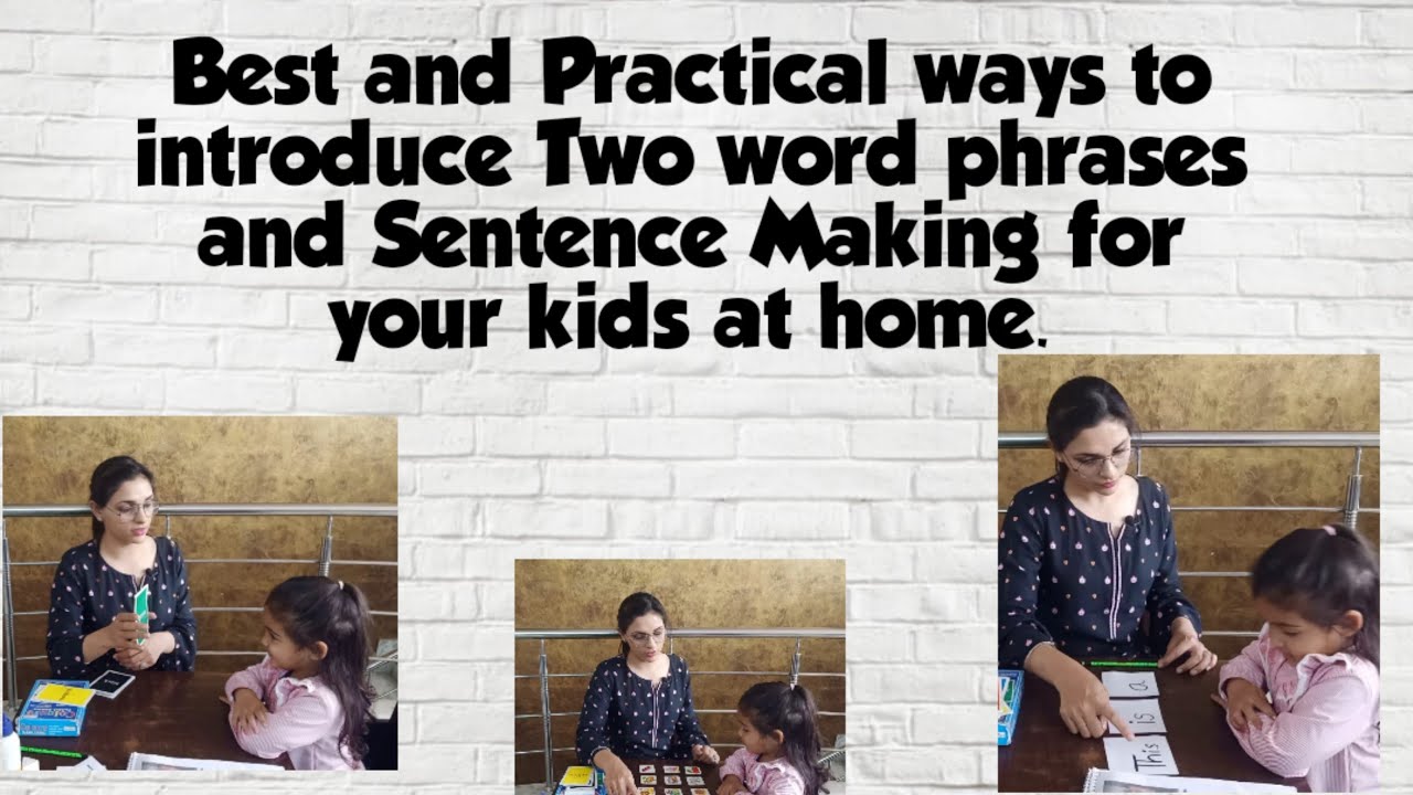 Best & Practical ways to introduce Two word Phrases & Sentence Formation to your kids at home