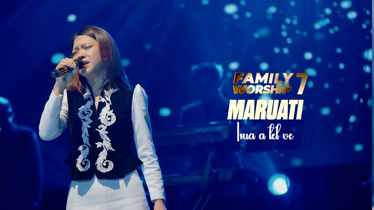 Maruati - Isua a tel ve | Family Worship -7 |