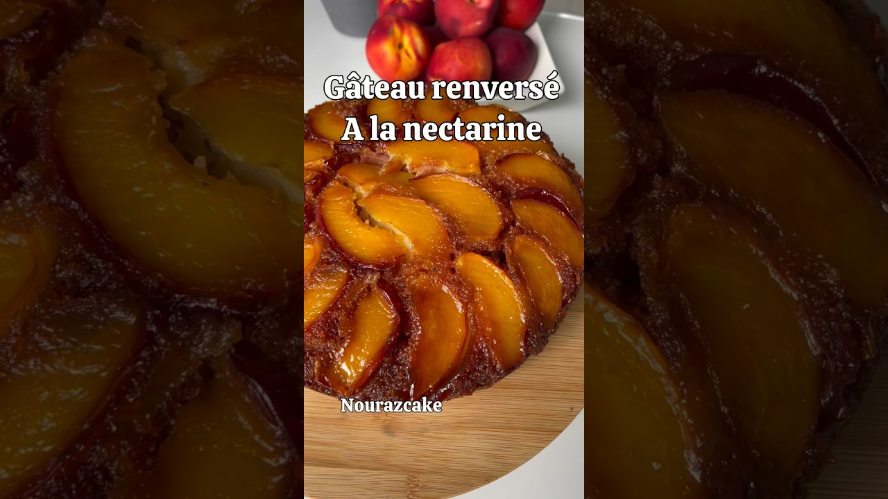G&acirc;teau renvers&eacute; &agrave; la nectarine #recette #recettefacile #food