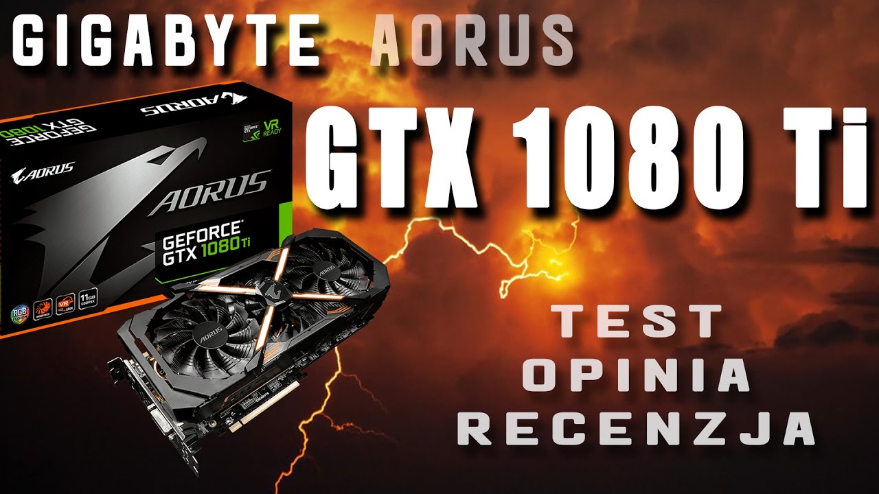 Gigabyte Aorus GTX 1080 Ti 11GB - demon prędkości - test recenzja i opinia - VBTpc