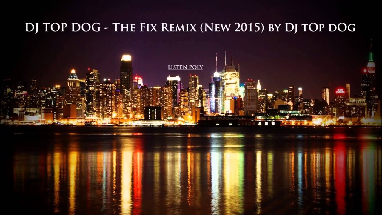 DJ TOP DOG - The Fix Remix (New 2015) by Dj tOp dOg