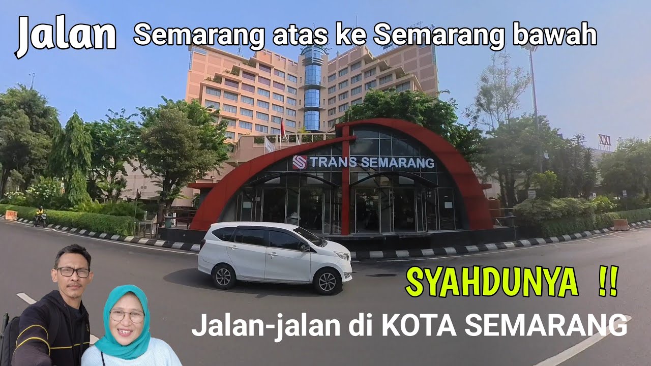 INDAH DAN SYAHDU!!, Perjalanan menelusuri kota semarang dari semarang atas menuju semarang bawah