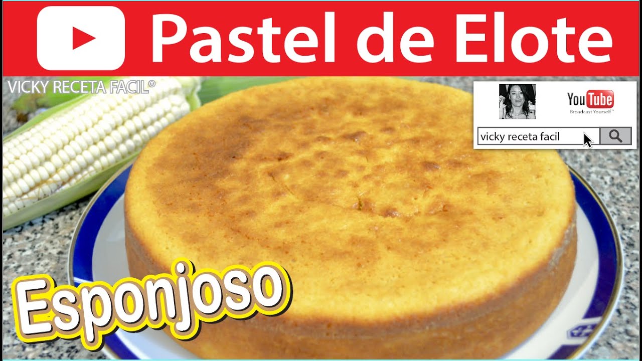 PASTEL DE ELOTE ESPONJOSO O PAN DE ELOTE, MAÍZ, CHOCLO | #VickyRecetaFacil