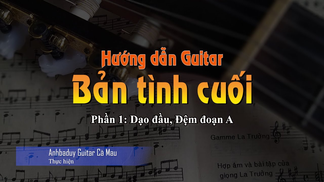 Hướng dẫn guitar | Bản tình cuối | Ngô Thụy Miên | Phần 1: Intro, Style A | Anhbaduy Guitar - Cà Mau