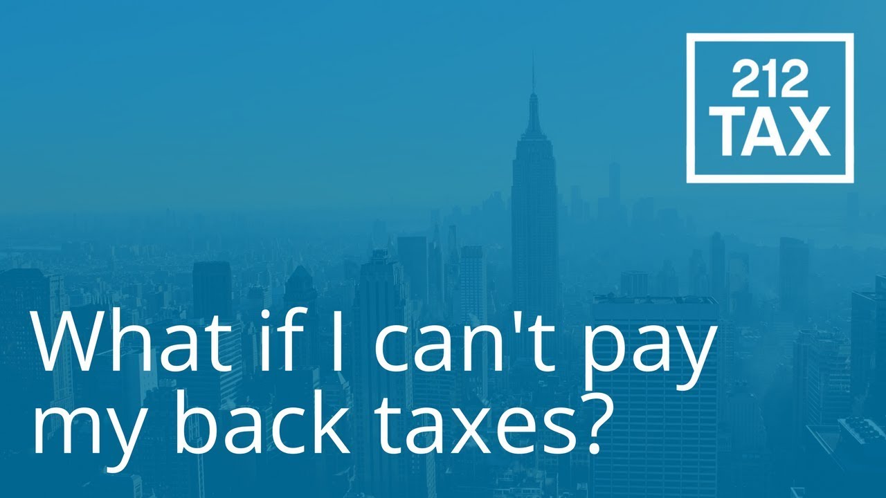 What if I can't pay my NY state back taxes? | Best NYC CPA