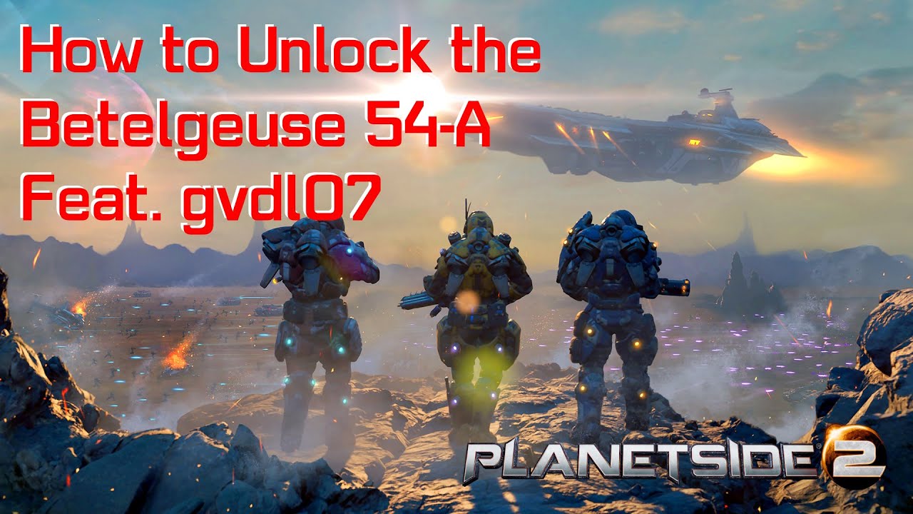 How to Unlock Betelgeuse 54-A Feat. gvdl07 of Cease Blocking My Colossus [CBMC] #planetside2