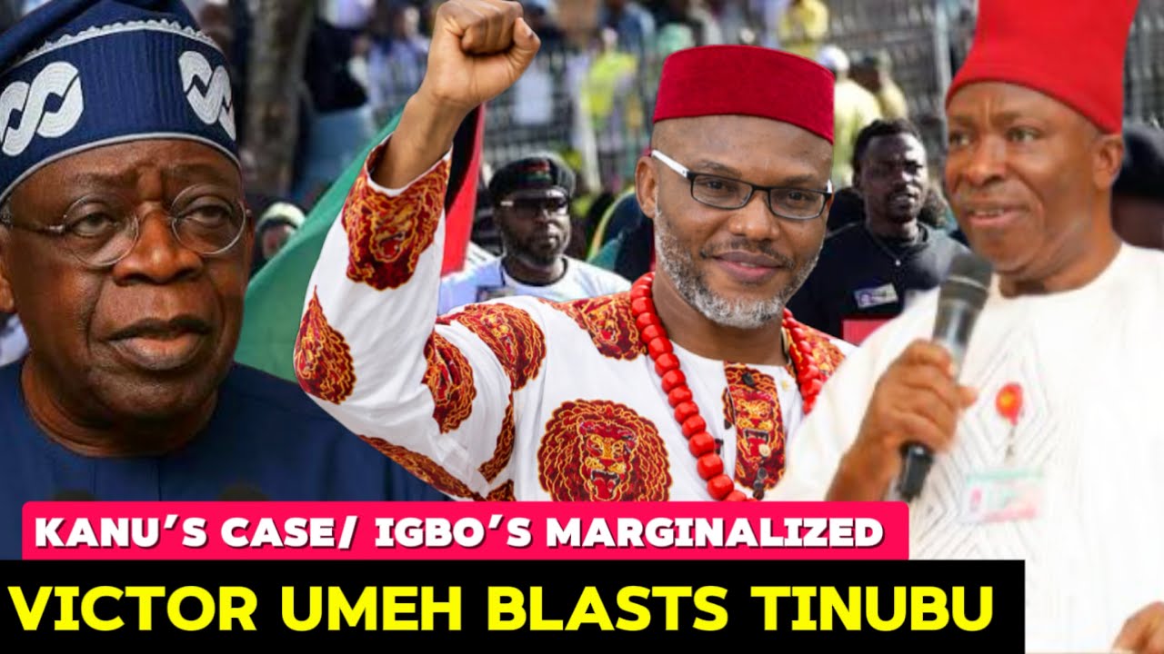 VICTOR UMEH BLASTS TINUBU GOVERNMENT OVER KANU'S CASE — SAYS IGBOS ARE BEING USED FOR POLITICS