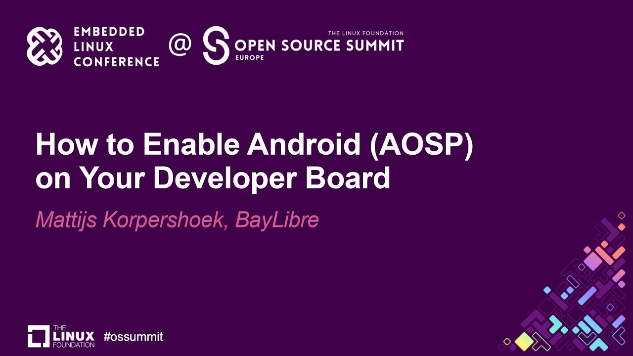 How to Enable Android (AOSP) on Your Developer Board - Mattijs Korpershoek, BayLibre