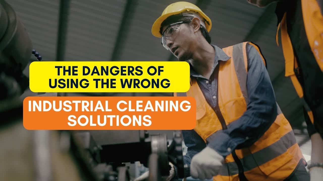 The Dangers of Using the Wrong Industrial Cleaning Solutions