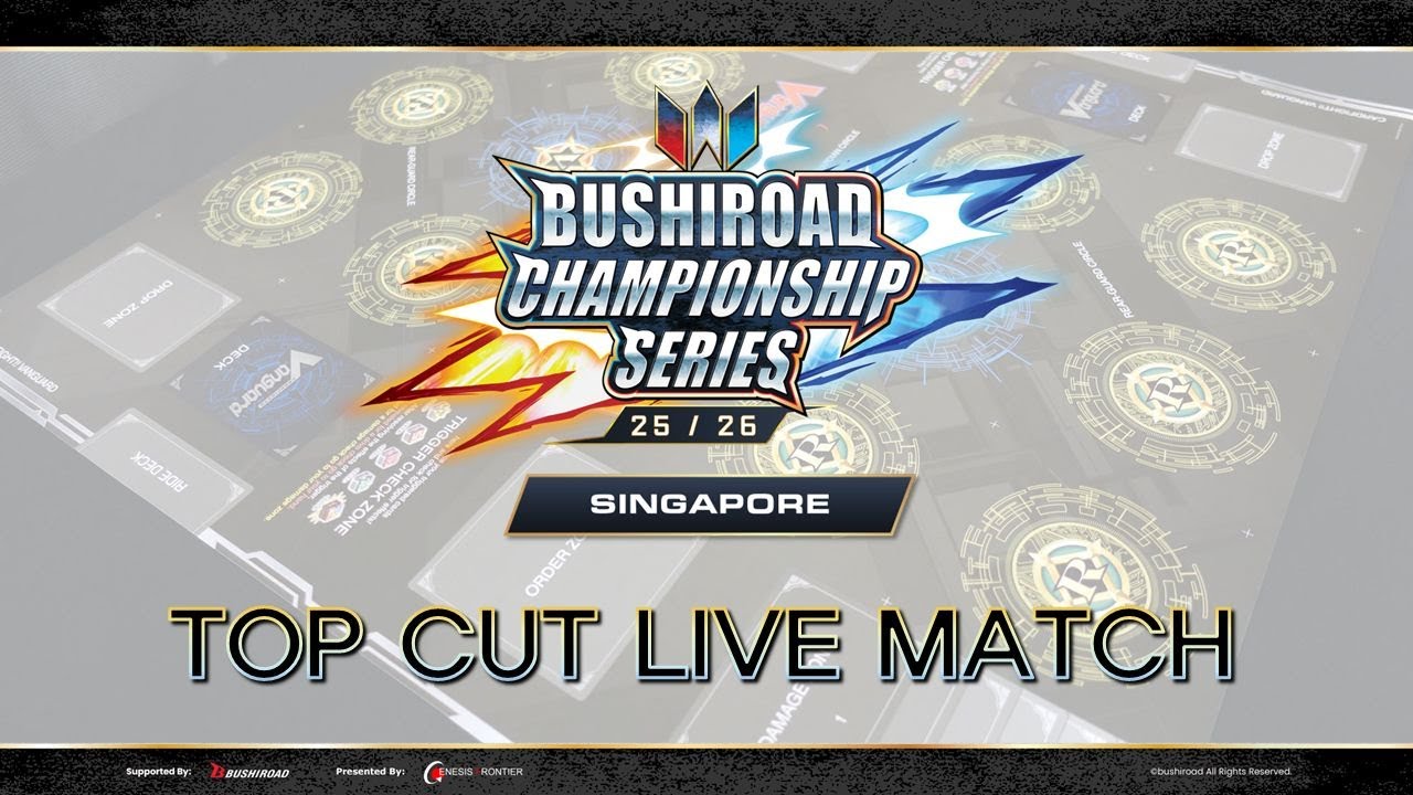 BUSHIROAD CHAMPIONSHIP SERIES 2025/26 SINGAPORE | Top Cut Match Up