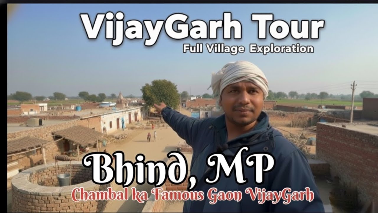 Full Tour: Vijaygarh Village, Bhind, MP | Chambal Valley's Hidden Gem