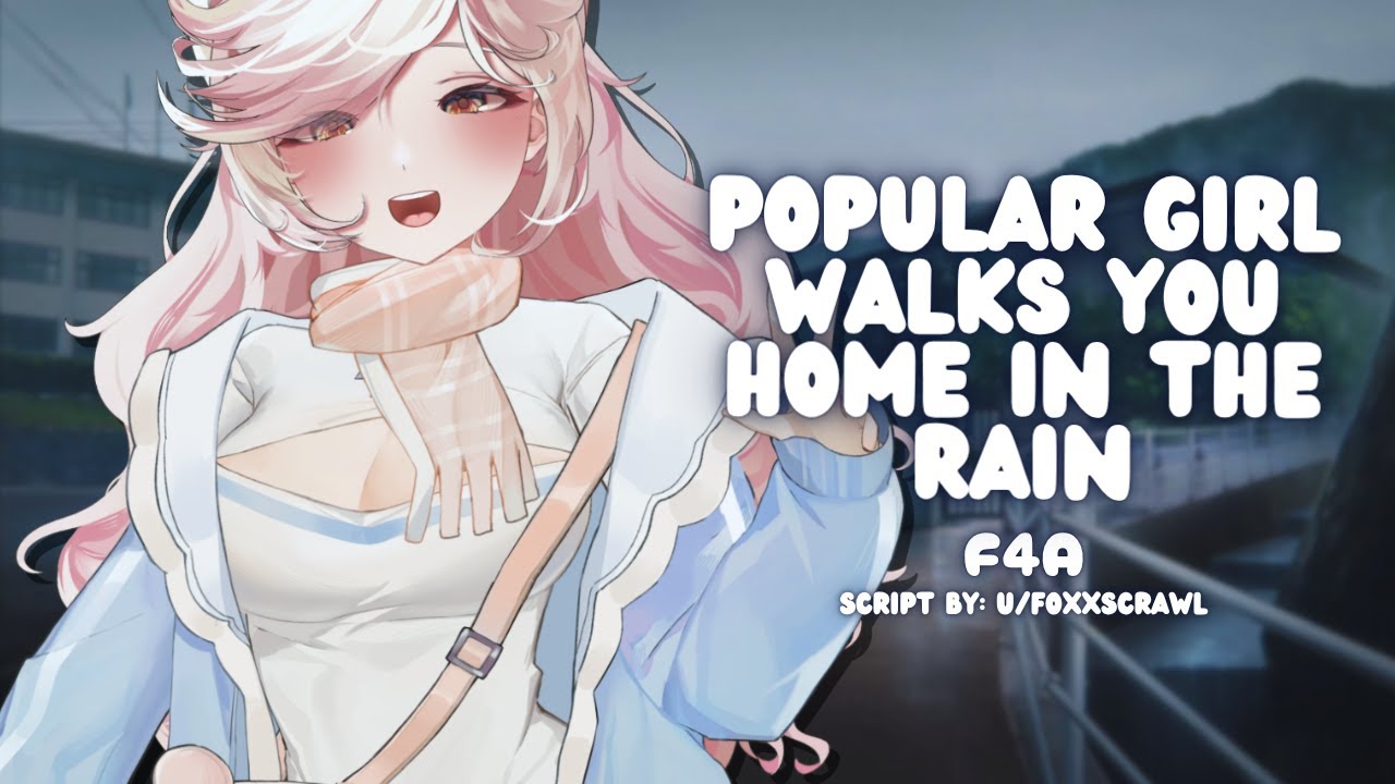 【F4A】Popular Girl Walks You Home In The Rain [Romantic] [Socially Awkward Listener] [Flirty Speaker]