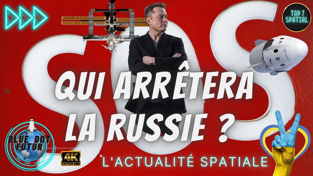 L'actualit&eacute; spatiale #31🔥| l'invasion RUSSE touche l'espace ⁉️ Elon Musk est pr&ecirc;t !🇺🇦 - BDF🌎