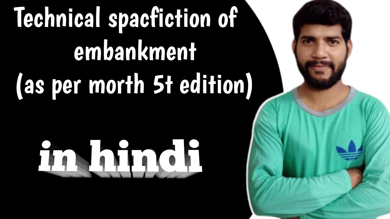 Technical specifications of embankment (as per morth 5th revision)