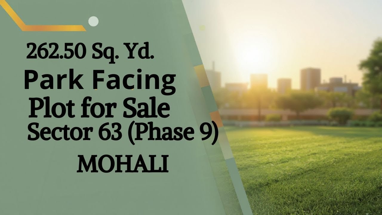 262.50 Sq. Yd. FACING PARK PLOT FOR SALE IN GMADA SECTOR 63 (PHASE - 9) MOHALI