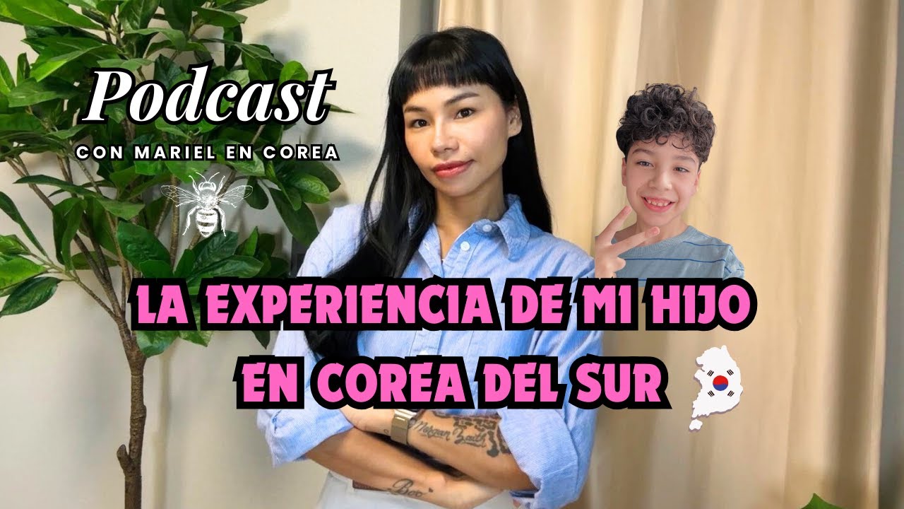 LA EXPERIENCIA DE MI HIJO EN COREA DEL SUR | Mariel Podcast #44