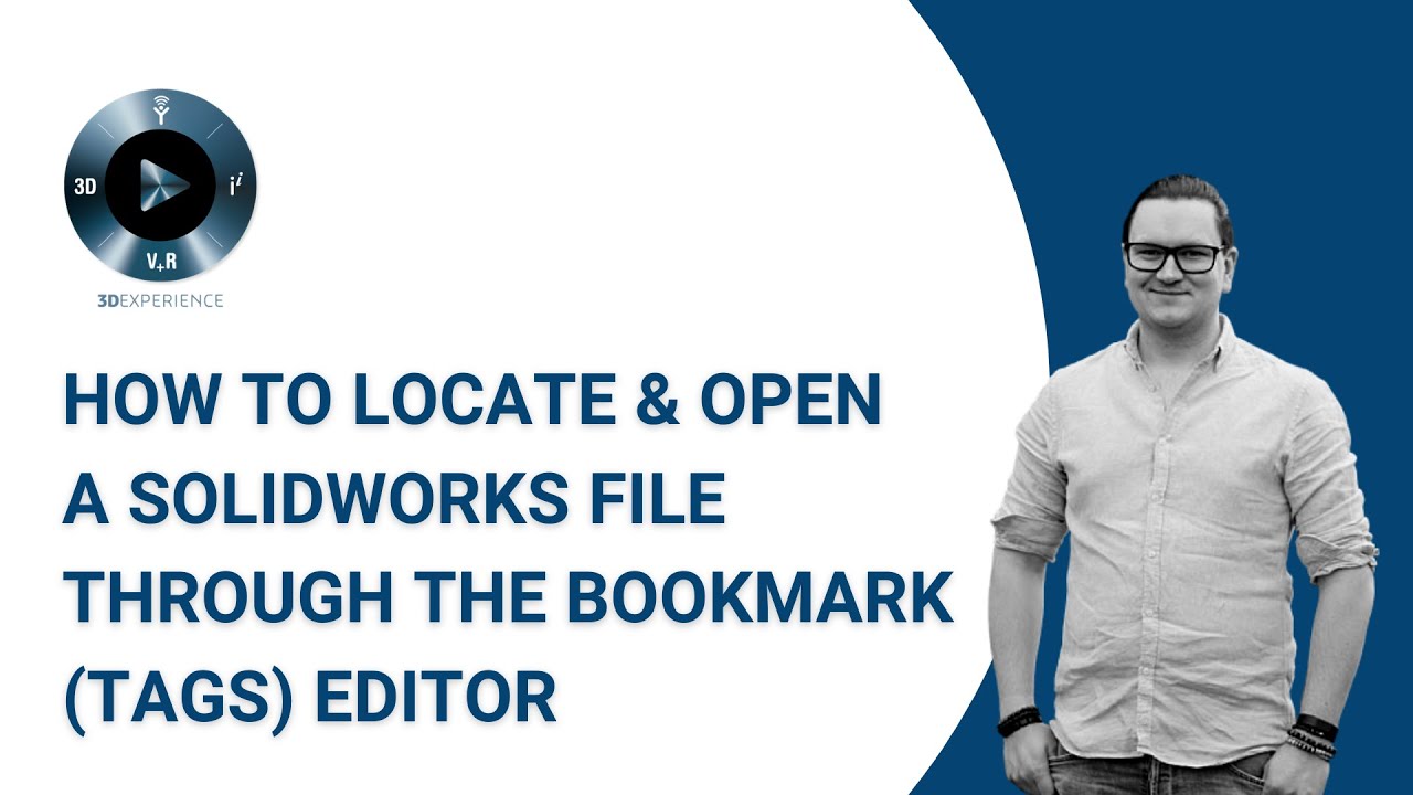 3DEXPERIENCE Tutorial: How to locate and open SOLIDWORKS file through the bookmark (tags) editor