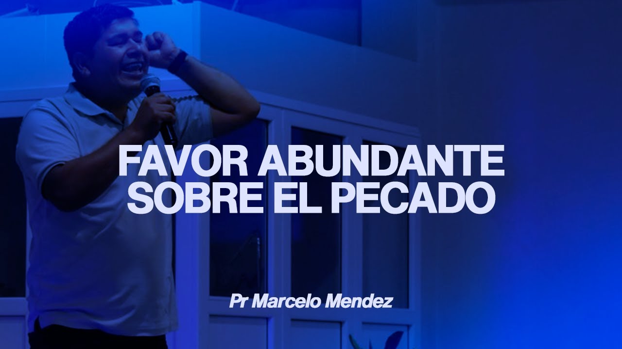 FAVOR ABUNDANTE SOBRE EL PECADO  - Pastor Marcelo Mendez | CEMI
